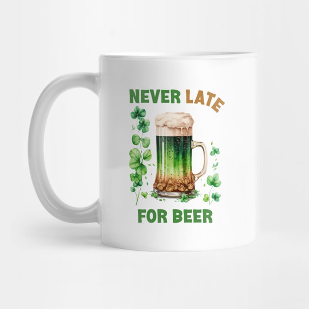 Irish Beer - Never Late For Beer Funny by Eire